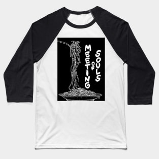 MEETING OF SOULS Baseball T-Shirt